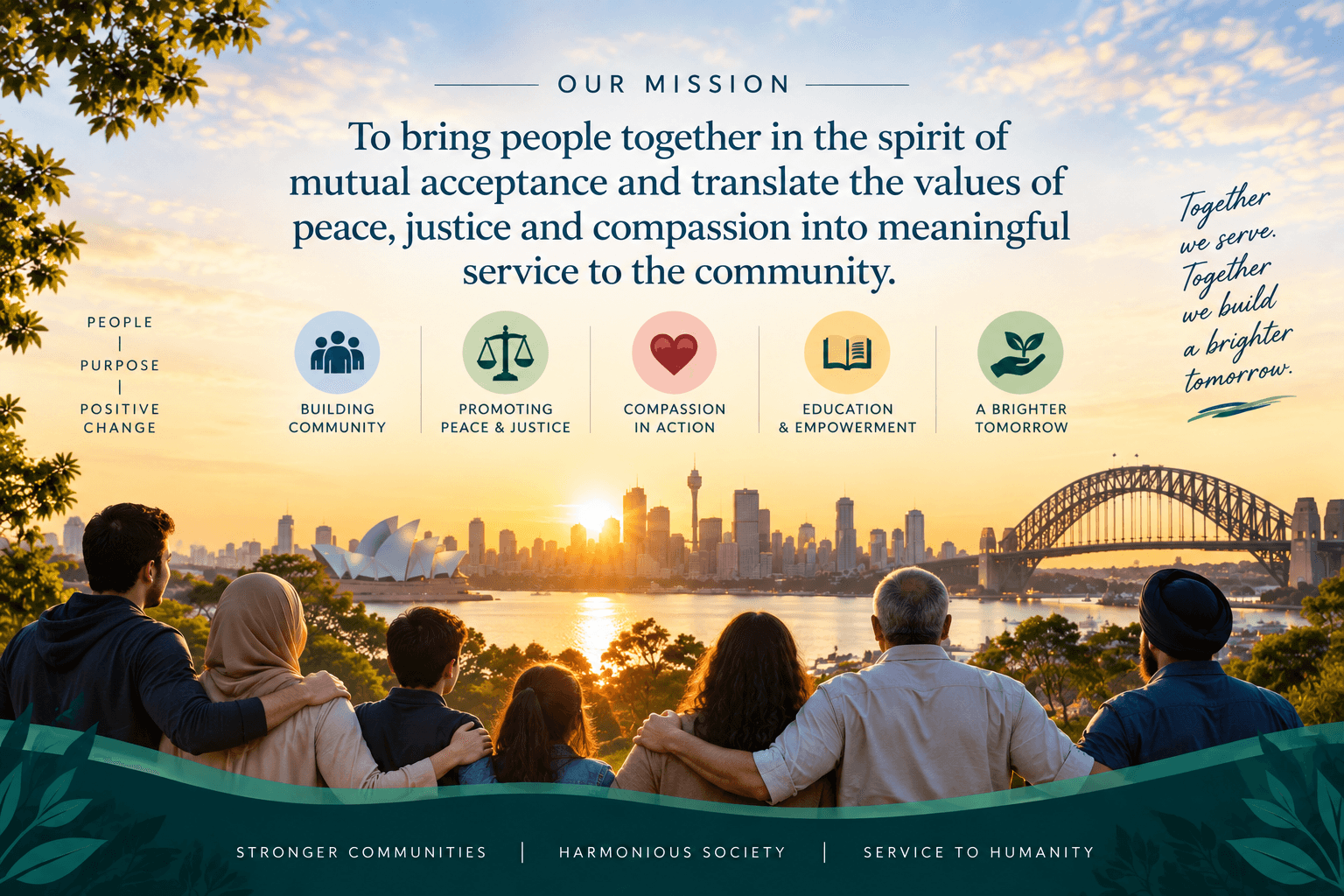 To bring people together in the spirit of mutual acceptance and translate the values of peace, justice and compassion into meaningful service to the community.